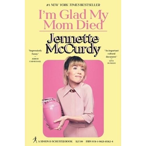 I'M GLAD MY MOM DIED - JENNETTE MCCURDY