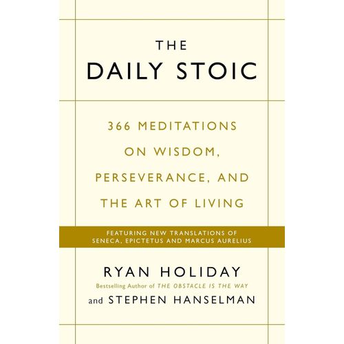 THE DAILY STOIC - RYAN HOLIDAY