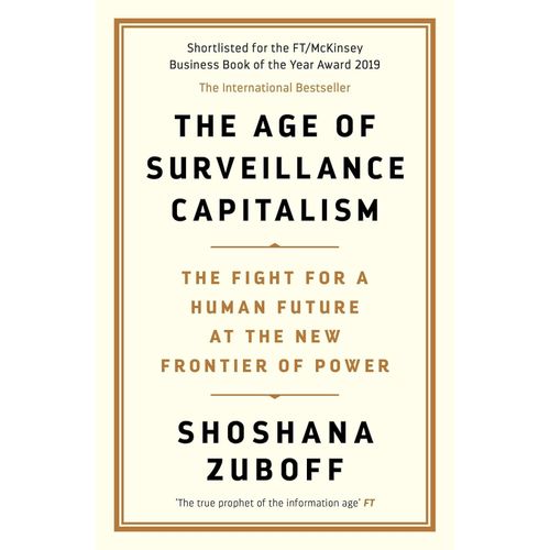 THE AGE OF SURVEILLANCE CAPITALISM - SHOSHANA ZUBOFF