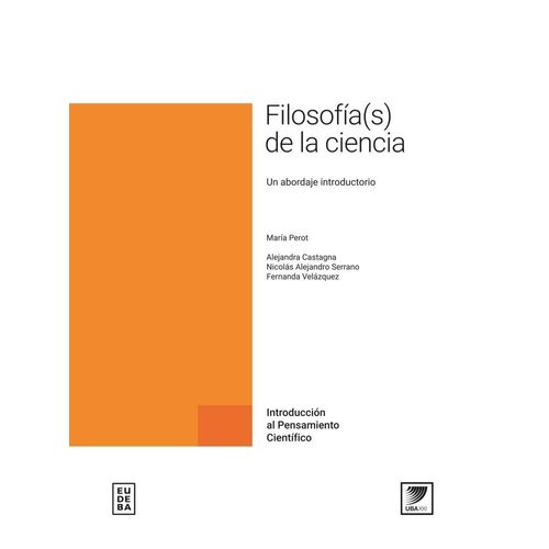FILOSOFIA(S) DE LA CIENCIA - UN ABORDAJE INTRODUCTORIO