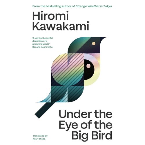 UNDER THE EYE OF THE BIG BIRD - HIROMI KAWAKAMI