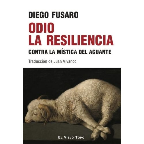 ODIO A LA RESILIENCIA - CONTRA LA MISTICA DEL AGUANTE