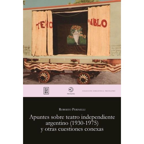 APUNTES SOBRE EL TEATRO INDEPENDIENTE ARGENTINO (1930-1975)