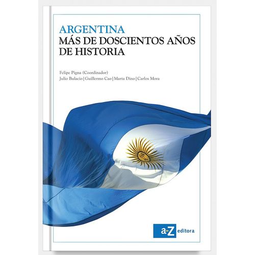 ARGENTINA: MAS DE DOSCIENTOS AÑOS DE HISTORIA - EDITORIAL A