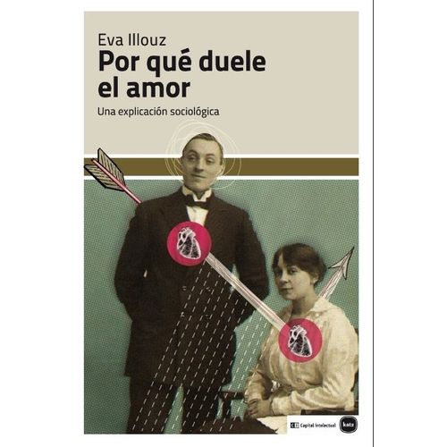 POR QUE DUELE EL AMOR - UNA EXPLICACION SOCIOLOGICA