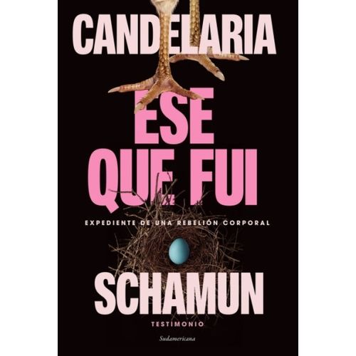 ESE QUE FUI - EXPEDIENTE DE UNA REBELION CORPORAL - CANDELAR