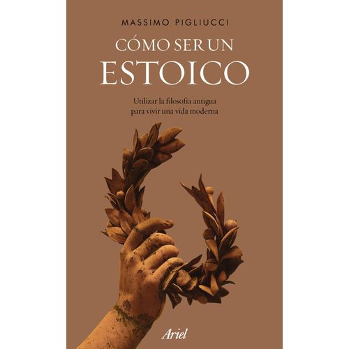 COMO SER UN ESTOICO - MASSIMO PIGLIUCCI