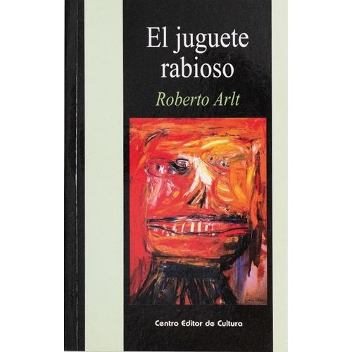 EL JUGUETE RABIOSO - ROBERTO ARLT