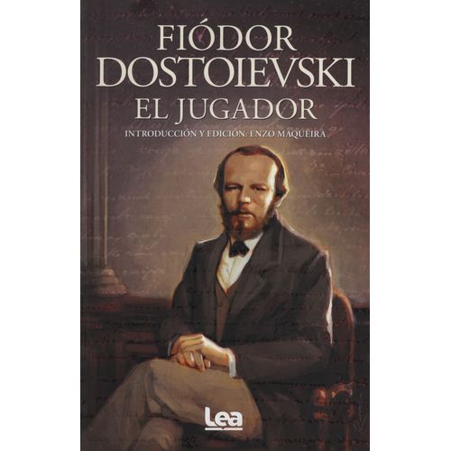 EL JUGADOR - FIODOR DOSTOIEVSKI - EDICIONES LEA