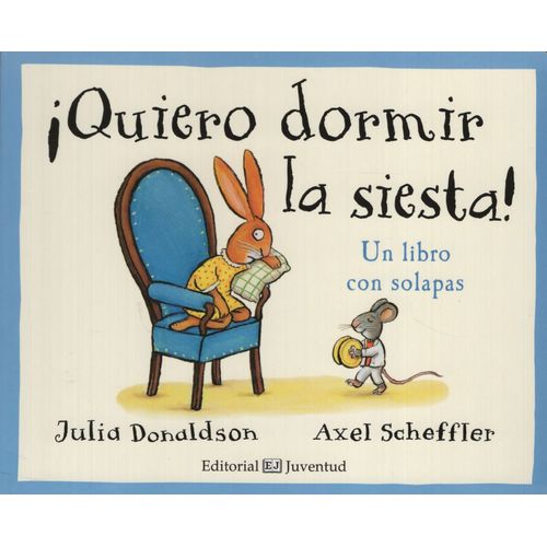 QUIERO DORMIR LA SIESTA ! LIBRO CON SOLAPAS QUIERO DORMIR LA SIESTA ! LIBRO CON SOLAPAS