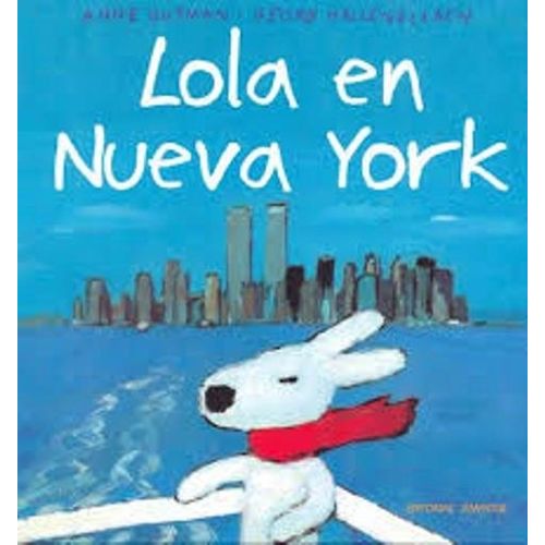 LOLA EN NUEVA YORK - ANNE GUTMAN - GEORG HALLENSLEBEN LOLA EN NUEVA YORK - ANNE GUTMAN - GEORG HALLENSLEBEN
