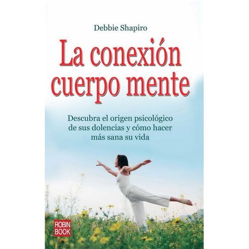 LA CONEXION CUERPO MENTE - DEBBIE SHAPIRO