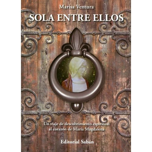 SOLA ENTRE ELLOS : MARIA MAGDALENA -  MARISA VENTURA