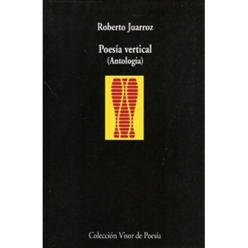 POESIA VERTICAL - ANTOLOGIA - ROBERTO JUARROZ