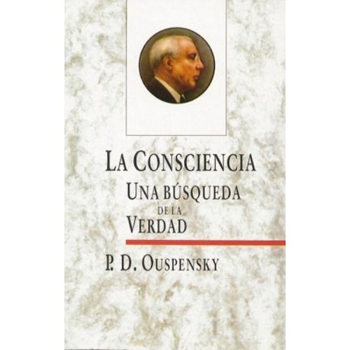 LA CONSCIENCIA - UNA BUSQUEDA DE LA VERDAD - OUSPENSKY