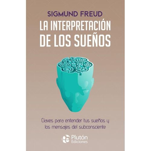 LA INTERPRETACION DE LOS SUEÑOS - SIGMUND FREUD