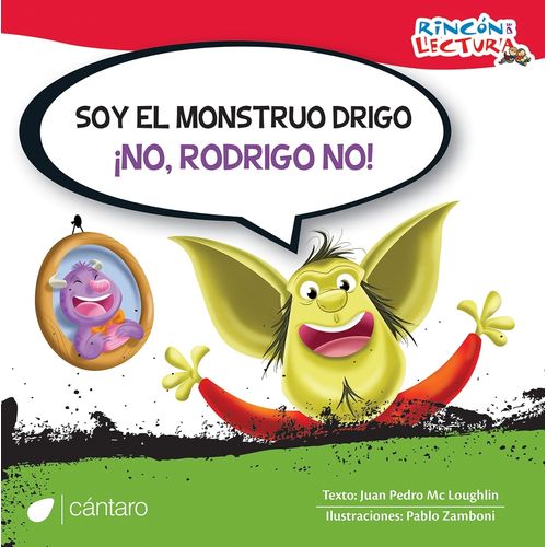 SOY EL MONSTRUO DRIGO. ¡ NO, RODRIGO NO! - RINCON DE LECTURA
