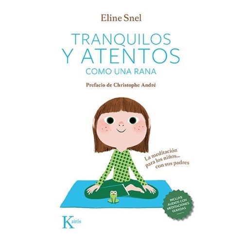 TRANQUILOS Y ATENTOS COMO UNA RANA - ELINE SNEL