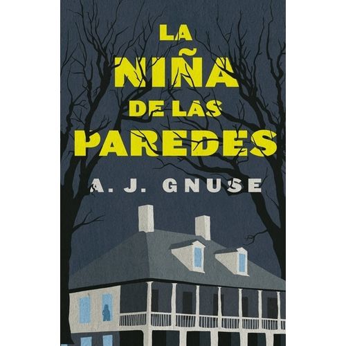 LA NIÑA DE LAS PAREDES - A. J. GNUSE
