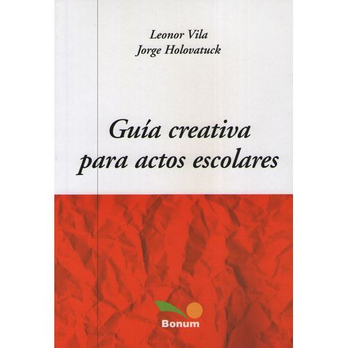 GUIA CREATIVA DE ACTOS ESCOLAR GUIA CREATIVA DE ACTOS ESCOLAR