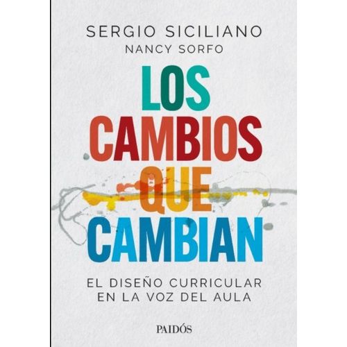 LOS CAMBIOS QUE CAMBIAN - SICILIANO / SORFO - EL DISEÑO CURR