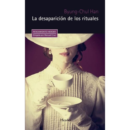LA DESAPARICION DE LOS RITUALES - BYUNG-CHUL HAN