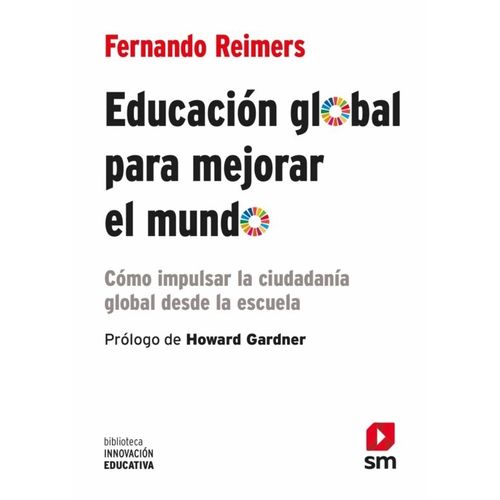EDUCACION GLOBAL PARA MEJORAR EL MUNDO - FERNANDO REIMERS