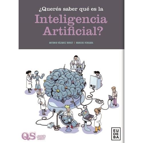QUERES SABER QUE ES LA INTELIGENCIA ARTIFICIAL? QUERES SABER QUE ES LA INTELIGENCIA ARTIFICIAL?
