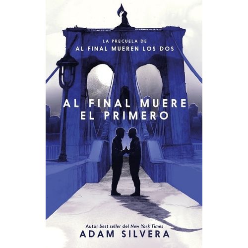AL FINAL MUERE EL PRIMERO - ADAM SILVERA
