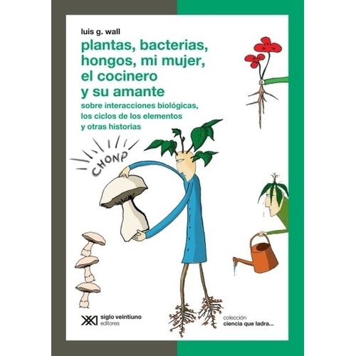 PLANTAS, BACTERIAS, HONGOS, MI MUJER, EL COCINERO Y SU AMANT