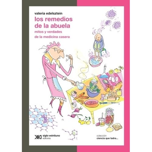 LOS REMEDIOS DE LA ABUELA - MITOS Y VERDADES DE LA MEDICINA