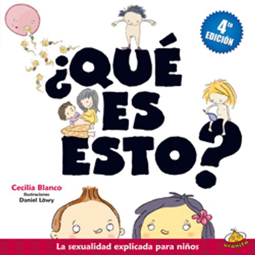 QUE ES ESTO? LA SEXUALIDAD EXPLICADA PARA NIÑOS