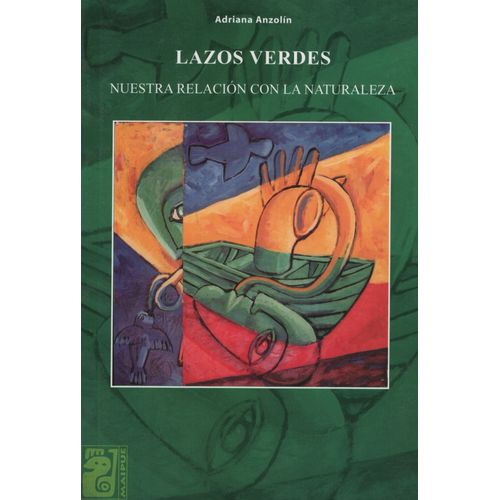 LAZOS VERDES: NUESTRA RELACION CON LA NATURALEZA - ADRIANA A