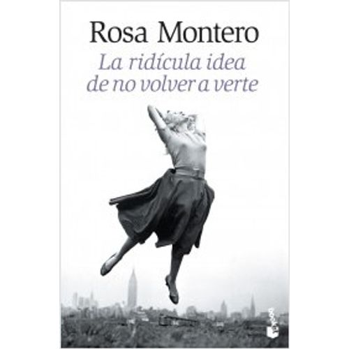LA RIDÍCULA IDEA DE NO VOLVER A VERTE - ROSA MONTERO