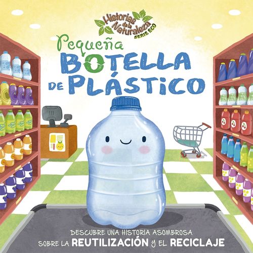 PEQUEÑA BOTELLA DE PLASTICO - HISTORIAS DE LA NATURALEZA PEQUEÑA BOTELLA DE PLASTICO - HISTORIAS DE LA NATURALEZA