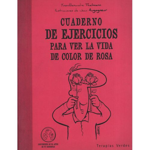 CUADERNO DE EJERCICIOS PARA VER LA VIDA DE COLOR DE ROSA
