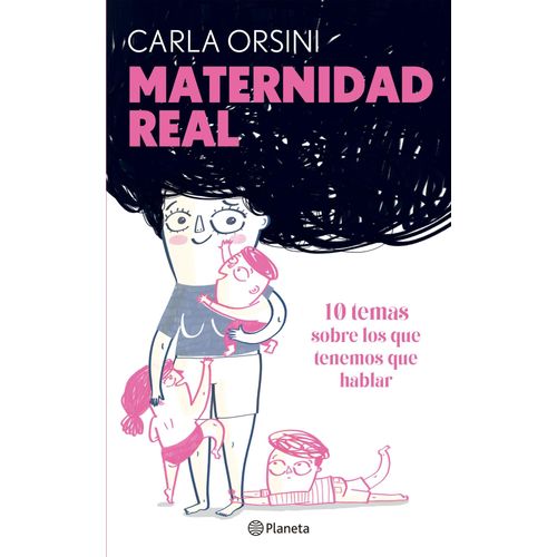 MATERNIDAD REAL - 10 TEMAS DE LOS QUE TENEMOS QUE HABLAR - O