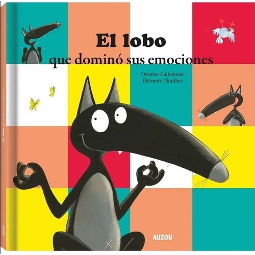 EL LOBO QUE DOMINO SUS EMOCIONES - ORIANNE LALLEMAND EL LOBO QUE DOMINO SUS EMOCIONES - ORIANNE LALLEMAND