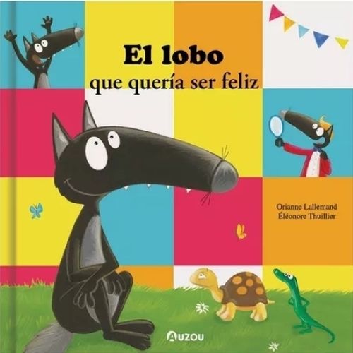 EL LOBO QUE QUERIA SER FELIZ - LALLEMAND - THUILLIER