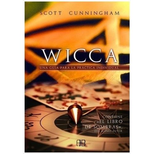 WICCA UNA GUIA PARA LA PRACTICA INDIVIDUAL - SCOTT CUNNINGHA
