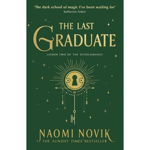 THE LAST GRADUATE - SCHOLOMANCE 2 - NAOMI NOVIK