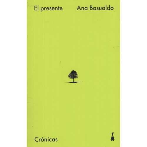 EL PRESENTE - CRONICAS - ANA BASUALDO