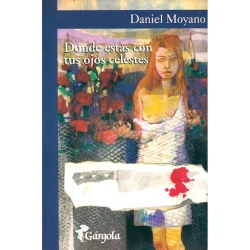 DONDE ESTAS CON TUS OJOS CELESTES - DANIEL MOYANO