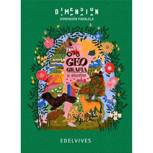 GEOGRAFIA DE LA ARGENTINA - DIMENSION PARALELA - EDELVIVES