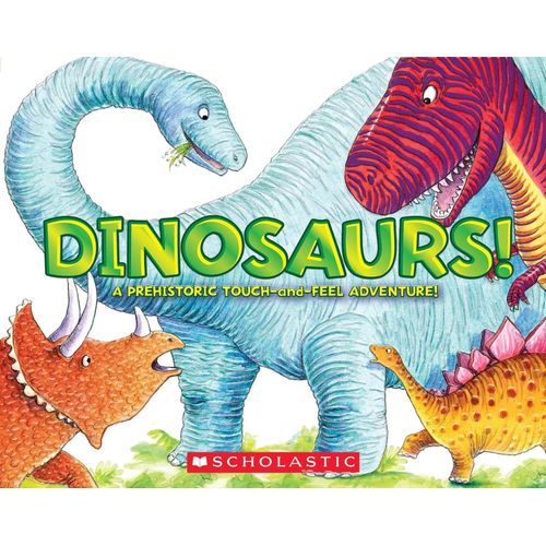 DINOSAURS! - A PREHISTORIC TOUCH-AND-FEEL ADVENTURE!