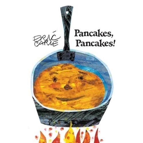PANCAKES, PANCAKES ! - ERIC CARLE