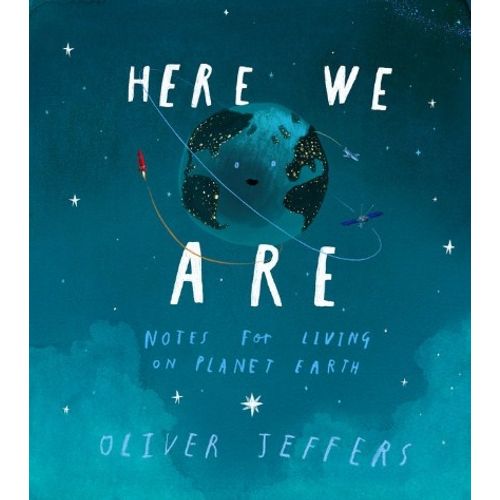 HERE WE ARE: NOTES FOR LIVING ON PLANET EARTH