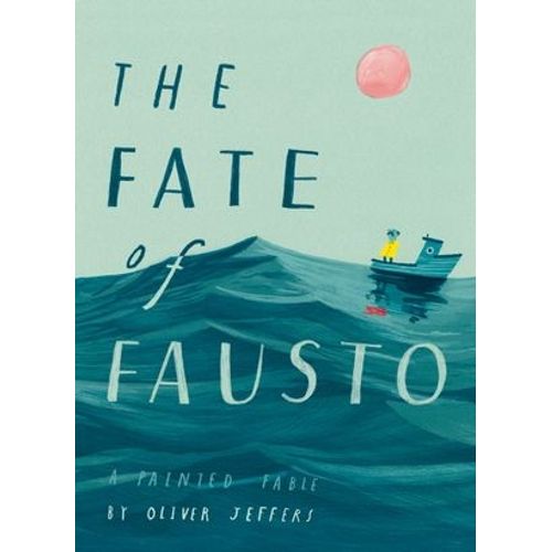 THE FATE OF FAUSTO - OLIVER JEFFERS