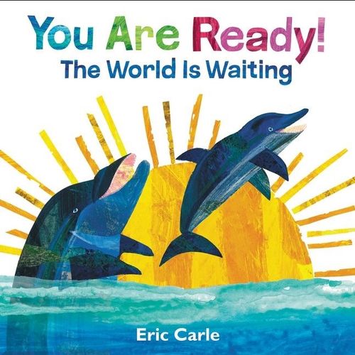 YOU ARE READY! - THE WORLD IN WAITING - ERIC CARLE