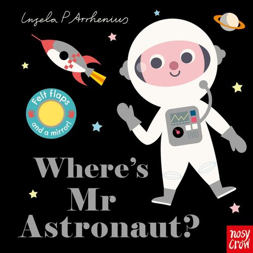 WHERE'S MR ASTRONAUT? - FELT FLAPS - BOARD BOOK